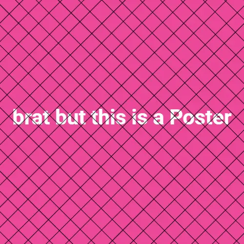 brat but this is a poster brat generator example — pink grid background brat style meme